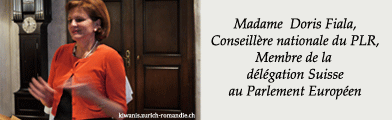 Madame  Doris Fiala,
		Conseillère nationale du PLR,
		Membre de la délégation Suisse au Parlement Européen